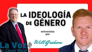 Will Graham entrevista al Dr. César Vidal | LA IDEOLOGÍA DE GÉNERO