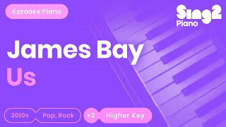 James Bay - Us (Higher Key) Karaoke Piano