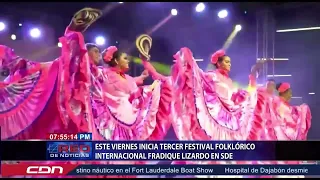 Este viernes Inicia tercer Festival Folklórico Internacional Fradique Lizardo en SDE