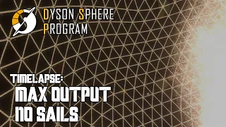 Max Output, No Sails - Time Lapse - Dyson Sphere Program