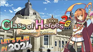 Class of Heroes 2G: Remastered | Let's Play for the First Time in 2024 | Episode 1