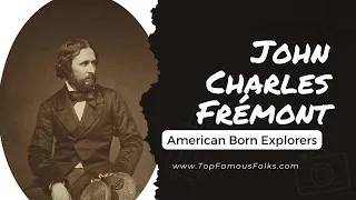 Who was John Charles Frémont?  "The Pathfinder"