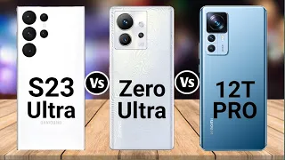 Samsung Galaxy S23 Ultra Vs Infinix Zero Ultra Vs Xiaomi 12T Pro