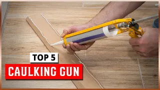 Best Caulking Gun 2024[Suggested By Professionals]