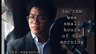 In The Wee Small Hours Of The Morning - Toby Zapanta