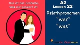 A2 - Lesson 22 | Relativpronomen wer und was | Relative pronouns wer and was | German for beginners