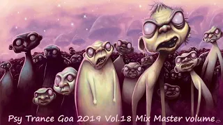 Psy Trance Goa 2019 Vol 18 Mix Master volume