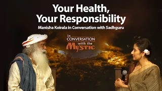 Your Health, Your Responsibility – Manisha Koirala in Conversation with Sadhguru