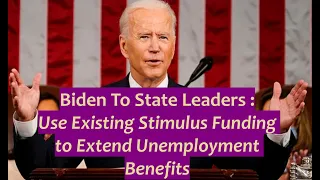UPATE: Biden Pushing States to Extend Unemployment Benefits Using Existing Stimulus Funding!