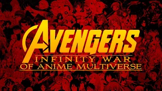 Avengers: Infinity War of Anime Multiverse (Parody Trailer)