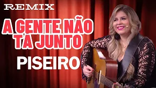A gente não tá junto Versão Piseiro Marilia Mendonça Remix