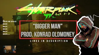 Cyberpunk 2077 “Bigger Man” Konrad OldMoney (Droox) ft.Taelor Yung - Lyric Video