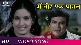 Main Toh Ek Pagal | Anhonee (1973) | Sanjeev Kumar | Leena Chandavarkar | Popular Hindi Song