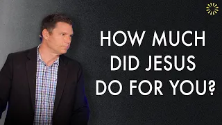 How Much Did Jesus Do for You? | Andrew Farley