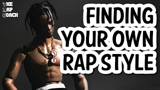 HOW TO FIND YOUR OWN RAP OR RAPPING STYLE