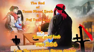 Tuam Pheej Koob I am The Legendary Dream Hunter  Part 285  -  The End  5/28/2024