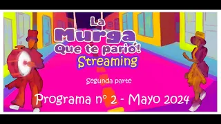 LA MURGA QUE TE PARIÓ STREAMING MAYO´- PARTE 2