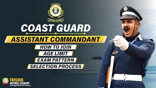 Indian Coast Guard - Assistant Commandant Complete Selection Process | Age Limit | Exam Pattern