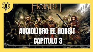 Audiolibro| El Hobbit Capitulo 3