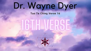 Dr Wayne Dyer Tao Te Ching Verse 16