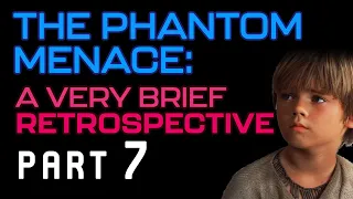 A Brief Retrospective | Star Wars: The Phantom Menace (Part 7)