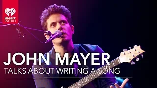 John Mayer Talks About What It Takes To Write A Song Today | iHeartRadio Live