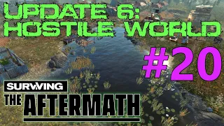 Surviving the Aftermath - Update 6: Hostile World - Let's Play #20