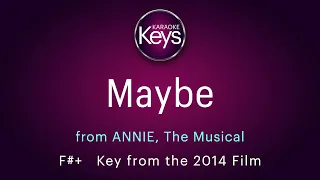 MAYBE, from the musical, ANNIE  - in F#+  (key from the 2014 Film)  with LYRICS