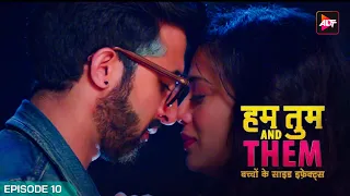 Hum Tum And Them |  Full Episode 10 | Shweta Tiwari | Akshay Oberoi | Bhavin Bhanushali