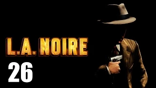 L.A. Noire - Прохождение Часть 26 (PC)