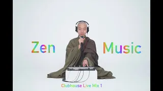 Zen Music for Inner Peace -Clubhouse Live Mix 1-