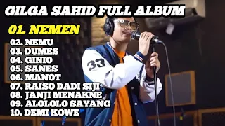 GILGA SAHID FULL ALBUM TERBARU PALING VIRAL 2023 - NEMEN, NEMU, DUMES, GINIO | LAGU GILDCOUSTIC 2023