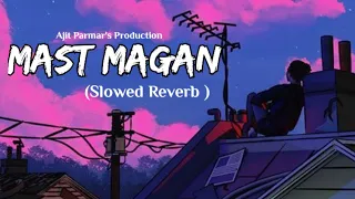 Mast Magan ( Slowed+Reverb )