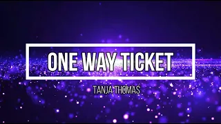 Tanja Thomas - One Way Ticket(Lyrics)