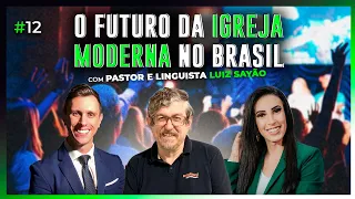 O Futuro da Igreja Moderna no Brasil (com Luiz Sayão) | EspiritualMENTE Podcast #012