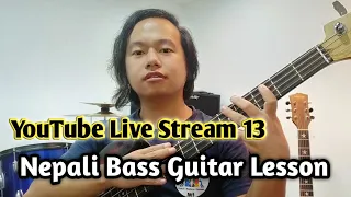 Nepali Bass Guitar Lesson Live Stream 13