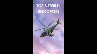 Top 8 Stealth Helicopters #shorts