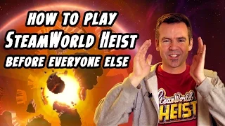 How To Play SteamWorld Heist Before Everyone Else