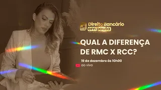 O QUE É RCC X RMC ( Direito Bancário em Pauta )