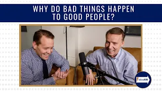 Come Follow Me : "Why do bad things happen to good people?"