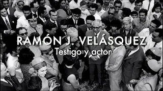 #Documental - Ramón J. Velásquez, Testigo y actor