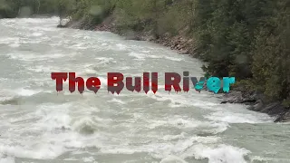 The Bull River 140 M³/S