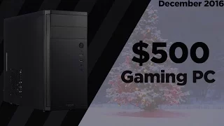 The BEST $500 Gaming PC Build Christmas 2016 [1080P/1440p 60FPS!]