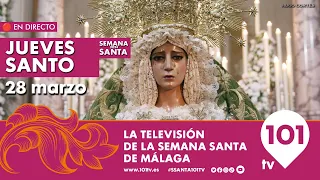 🔴 EN DIRECTO | Jueves Santo | Semana Santa de Málaga | 28 marzo 2024