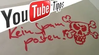 ✚ YouTube Tipps ✚ Poste keine Spamkommentare!