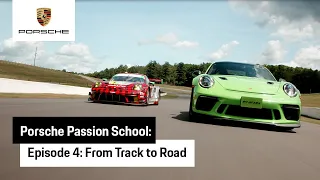 Porsche Passion School - Episode 4: From Track to Road