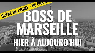 LES BOSS DE MARSEILLE D'HIER À AUJOURD'HUI