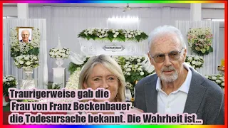 Franz Beckenbauers Frau sagt die Wahrheit über seinen Tod