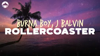 Burna Boy, J Balvin - Rollercoaster | Lyrics