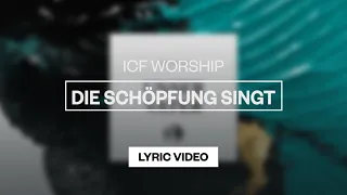 ICF Worship - Die Schöpfung Singt | Lyric Video